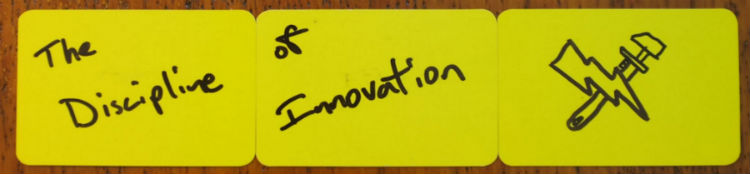 The Discipline of Innovation